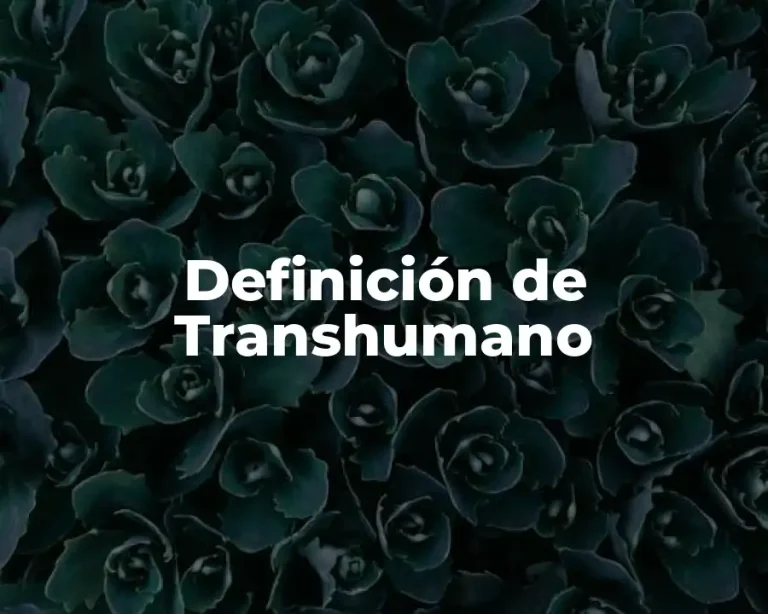 Definición de Transhumano