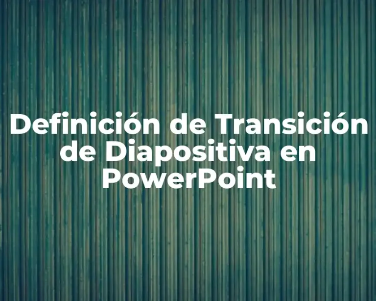 Definición de Transición de Diapositiva en PowerPoint