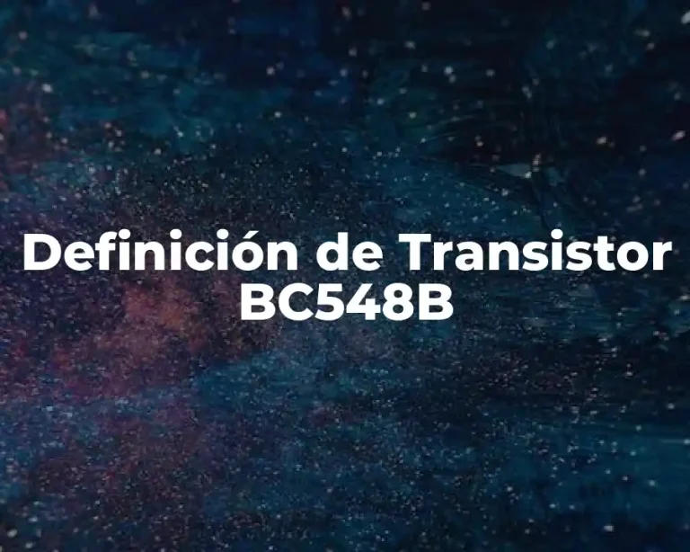 Definición de Transistor BC548B