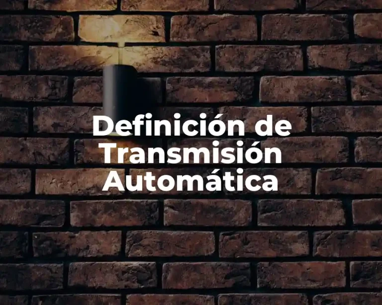 Definición de Transmisión Automática