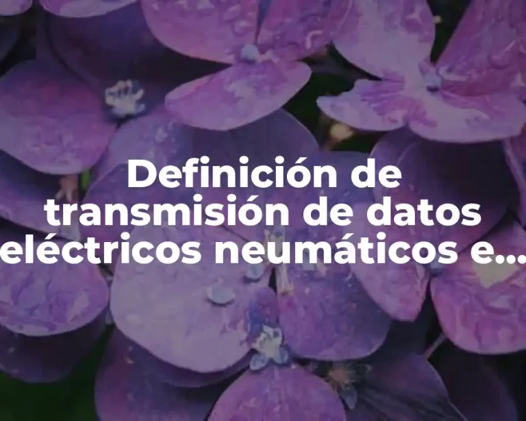 Definición de transmisión de datos eléctricos neumáticos e hidráulicos