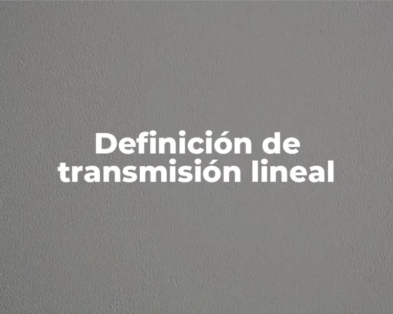 Definición de transmisión lineal