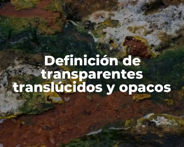 Definición de transparentes translúcidos y opacos