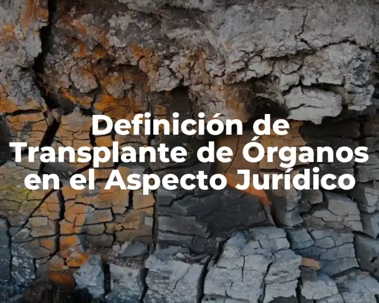 Definición de Transplante de Órganos en el Aspecto Jurídico