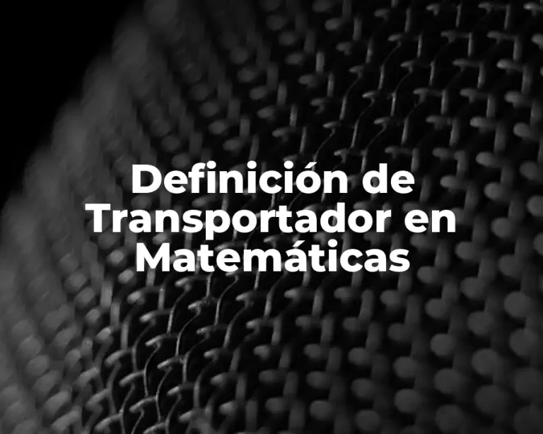 Definición de Transportador en Matemáticas