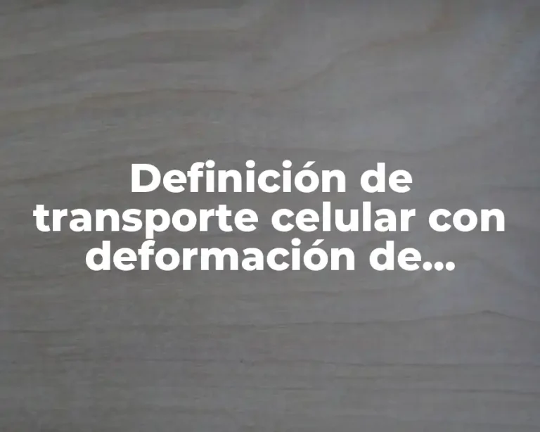 Definición de transporte celular con deformación de membrana
