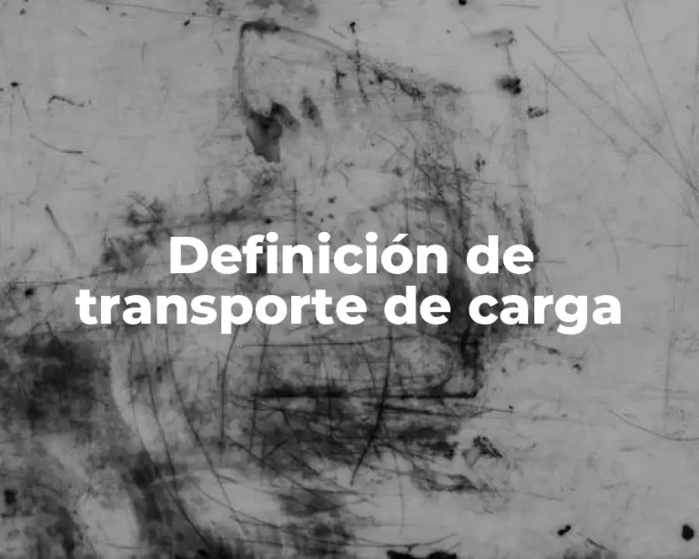 Definición de transporte de carga