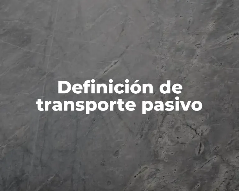 Definición de transporte pasivo