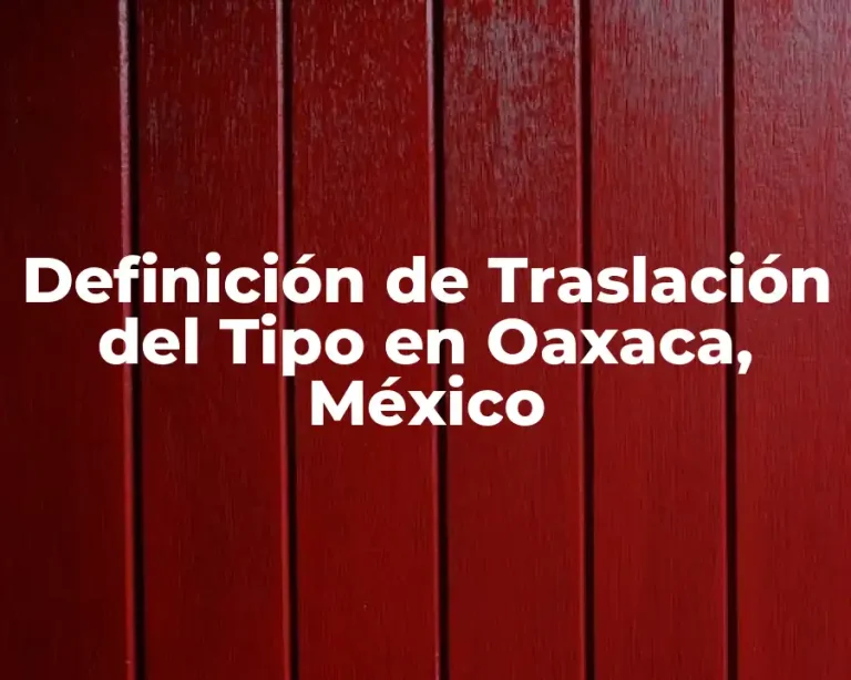 Definición de Traslación del Tipo en Oaxaca, México
