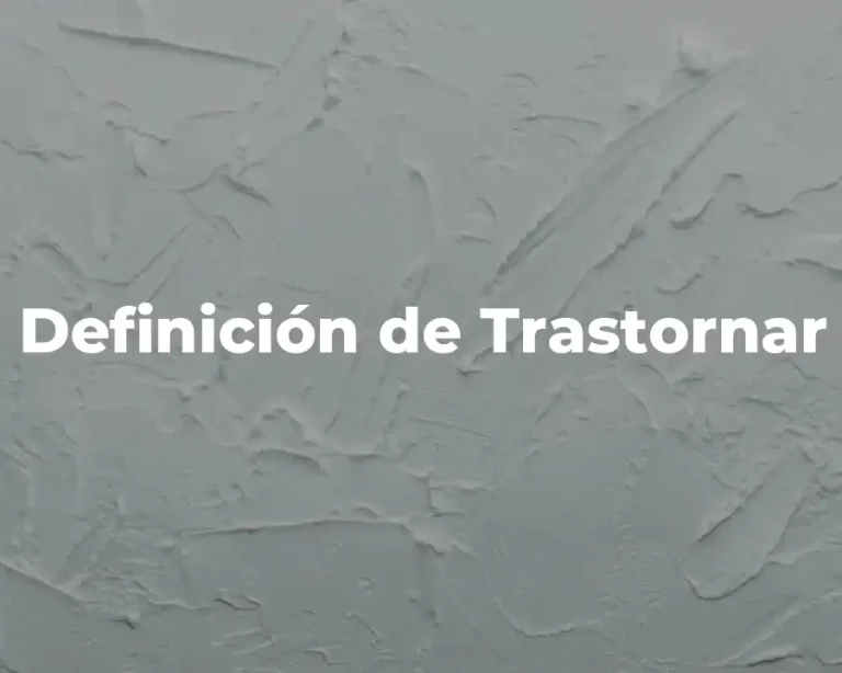 Definición de Trastornar