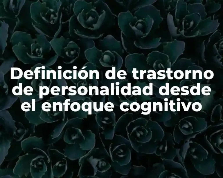 Definición de trastorno de personalidad desde el enfoque cognitivo