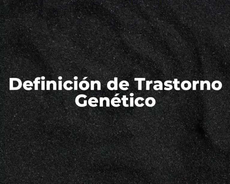 Definición de Trastorno Genético