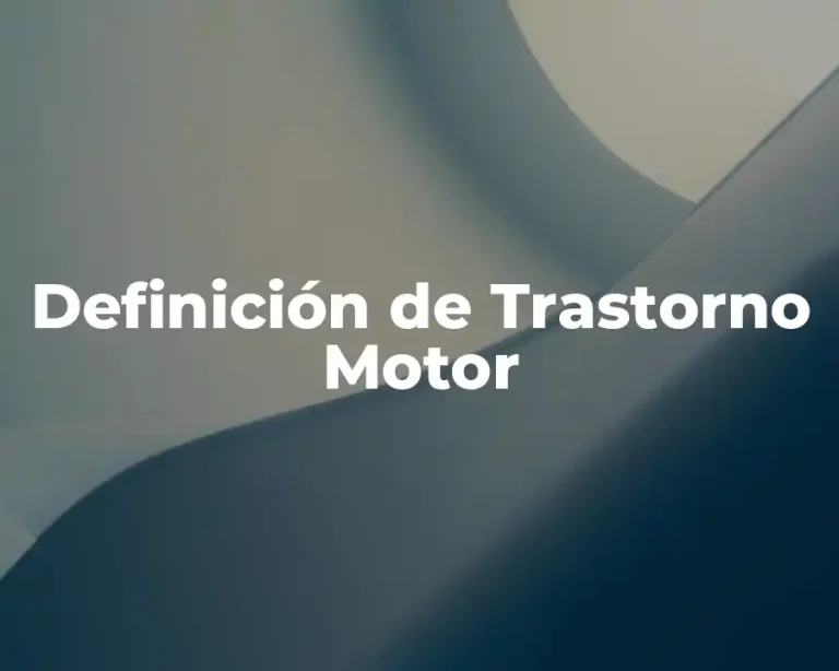 Definición de Trastorno Motor