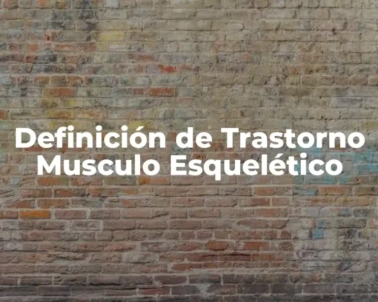 Definición de Trastorno Musculo Esquelético