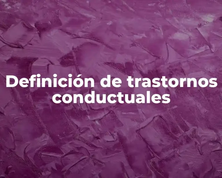 Definición de trastornos conductuales