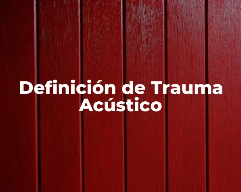 Definición de Trauma Acústico