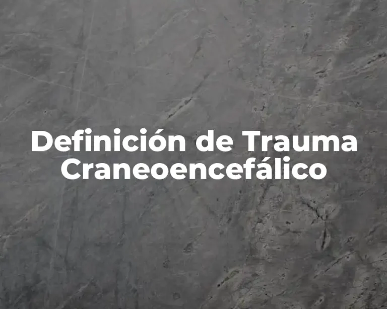 Definición de Trauma Craneoencefálico