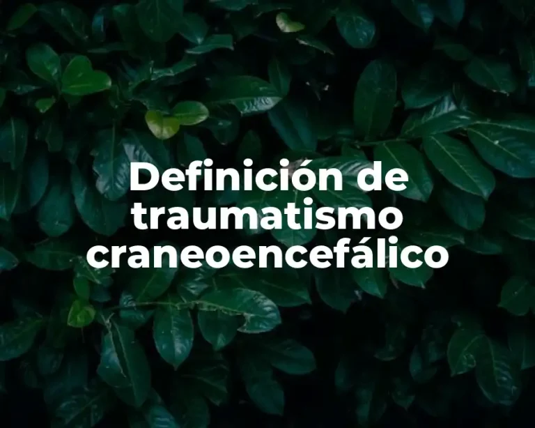 Definición de traumatismo craneoencefálico