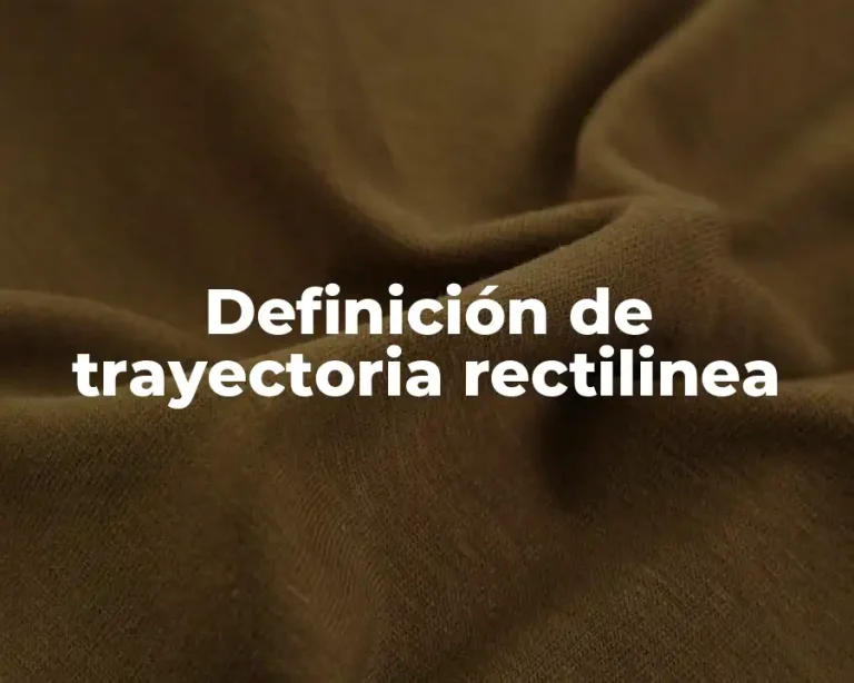 Definición de trayectoria rectilinea