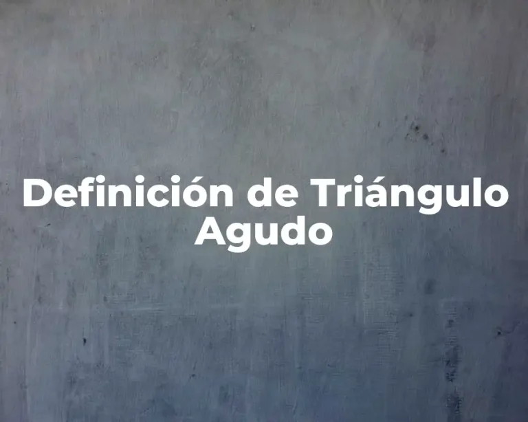 Definición de Triángulo Agudo