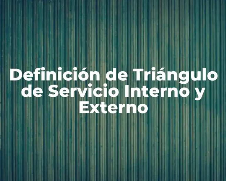 Definición de Triángulo de Servicio Interno y Externo