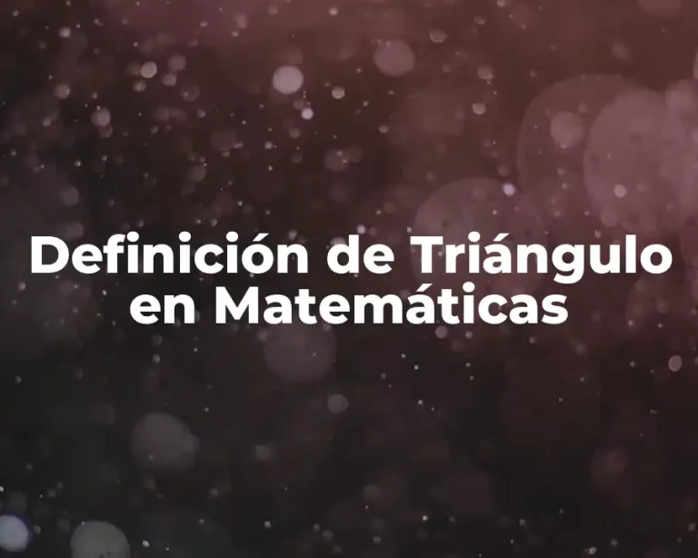 Definición de Triángulo en Matemáticas