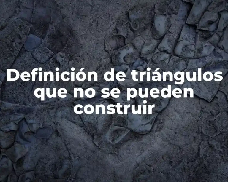 Definición de triángulos que no se pueden construir