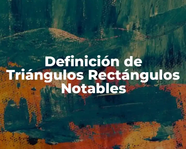 Definición de Triángulos Rectángulos Notables