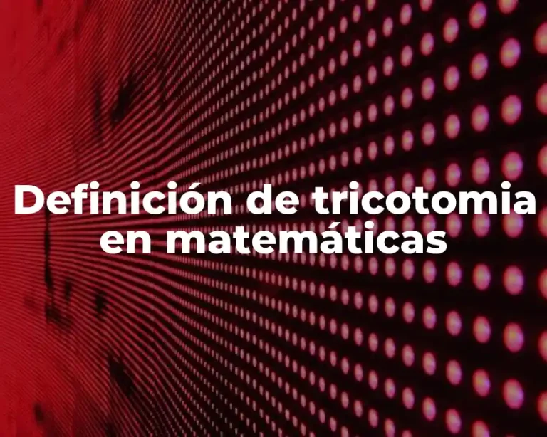 Definición de tricotomia en matemáticas
