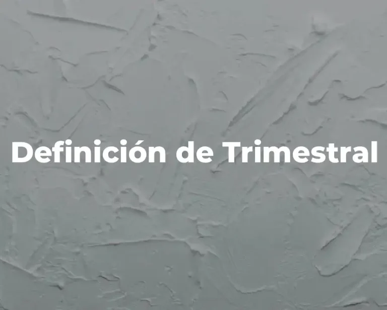 Definición de Trimestral