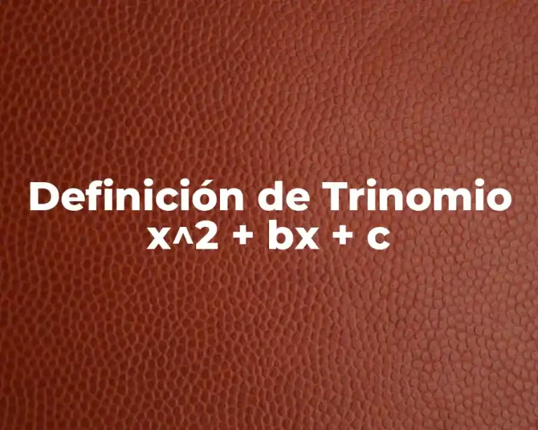 Definición de Trinomio x^2 + bx + c