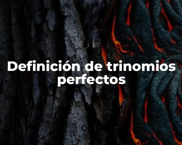 Definición de trinomios perfectos