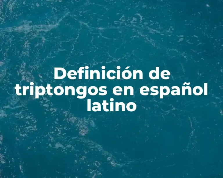 Definición de triptongos en español latino