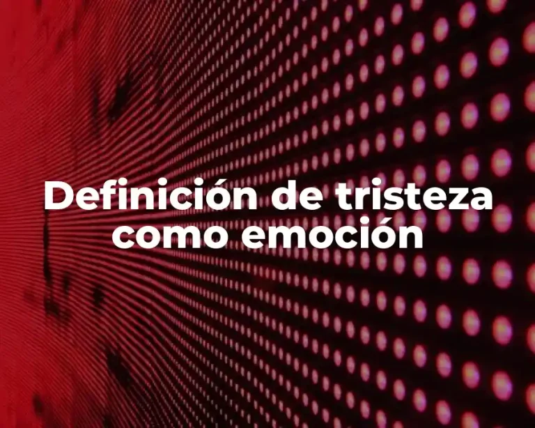 Definición de tristeza como emoción