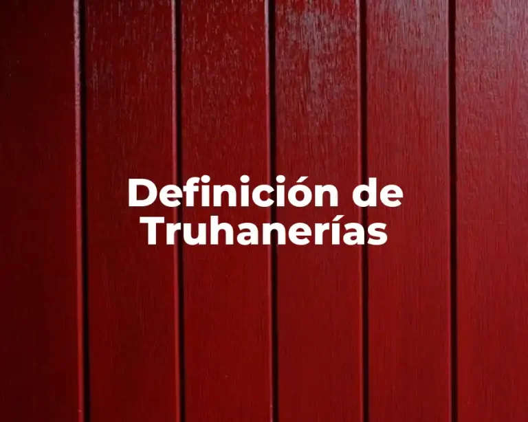 Definición de Truhanerías
