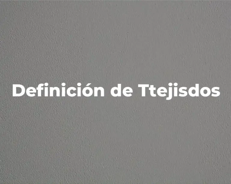 Definición de Ttejisdos