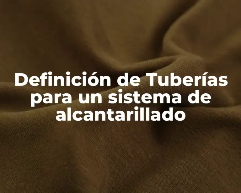 Definición de Tuberías para un sistema de alcantarillado