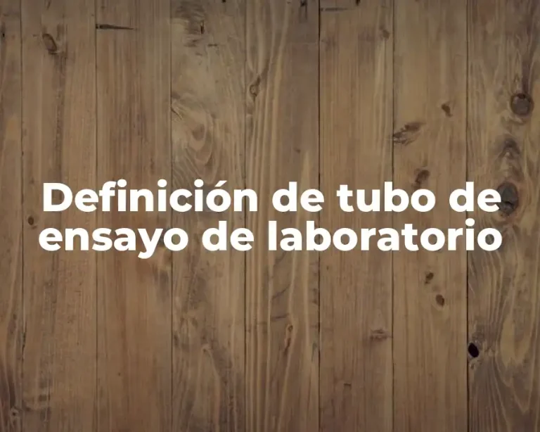 Definición de tubo de ensayo de laboratorio