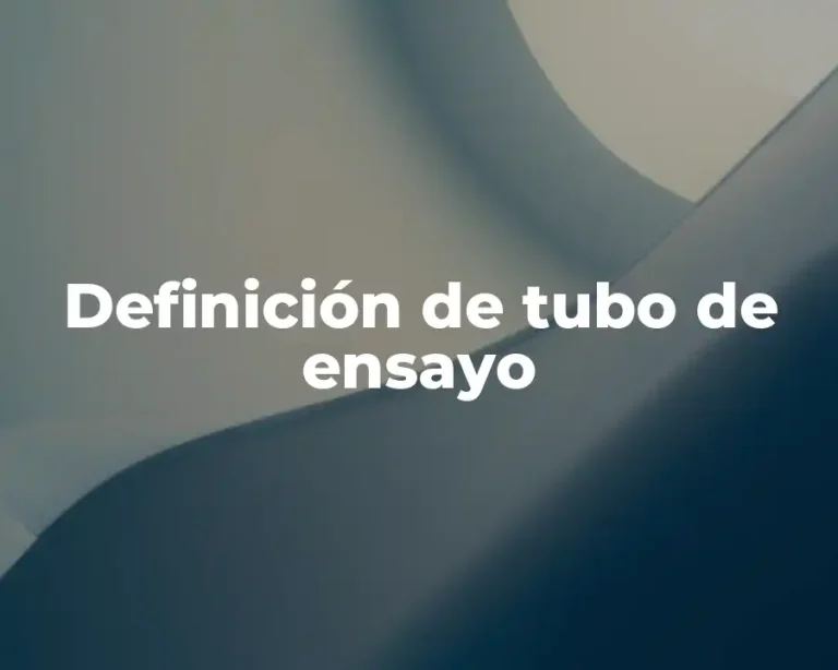 Definición de tubo de ensayo
