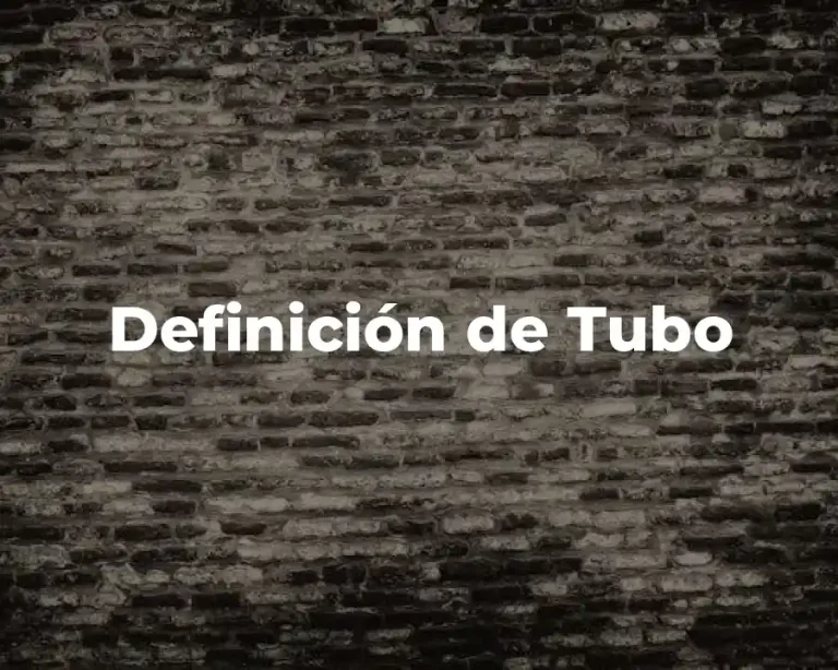 Definición de Tubo