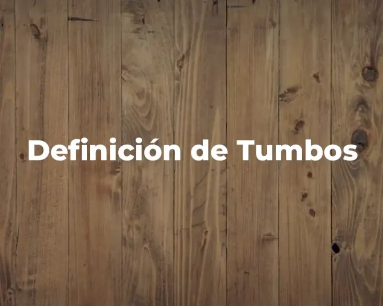 Definición de Tumbos