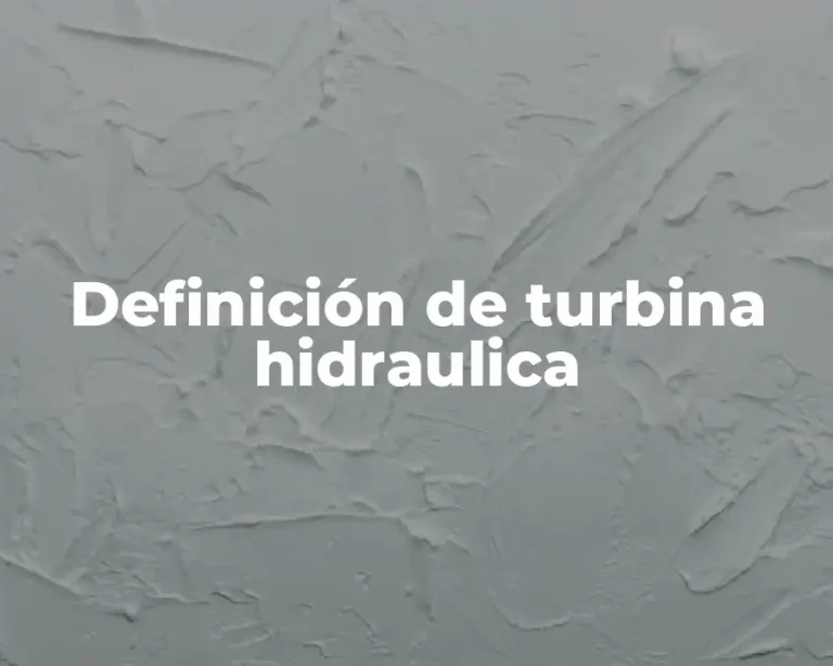 Definición de turbina hidraulica