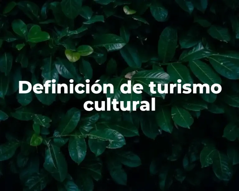 Definición de turismo cultural