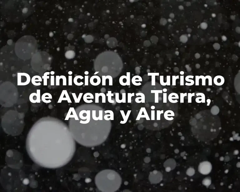 Definición de Turismo de Aventura Tierra, Agua y Aire