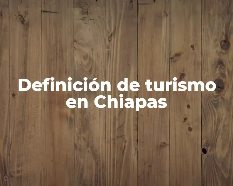 Definición de turismo en Chiapas
