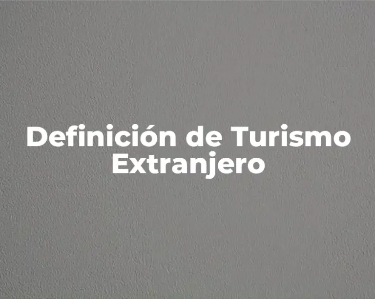 Definición de Turismo Extranjero