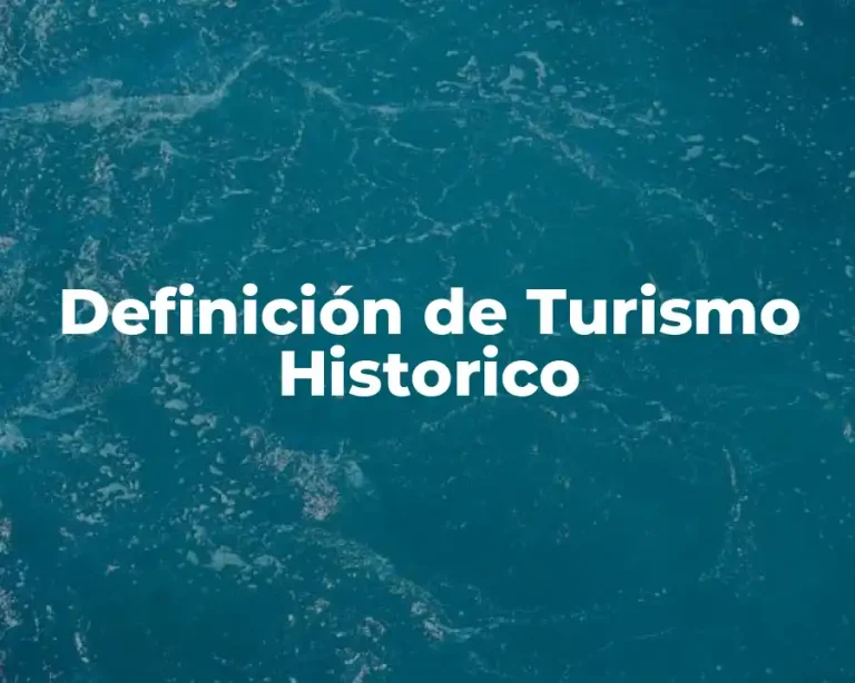 Definición de Turismo Historico