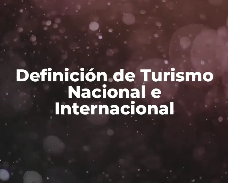 Definición de Turismo Nacional e Internacional
