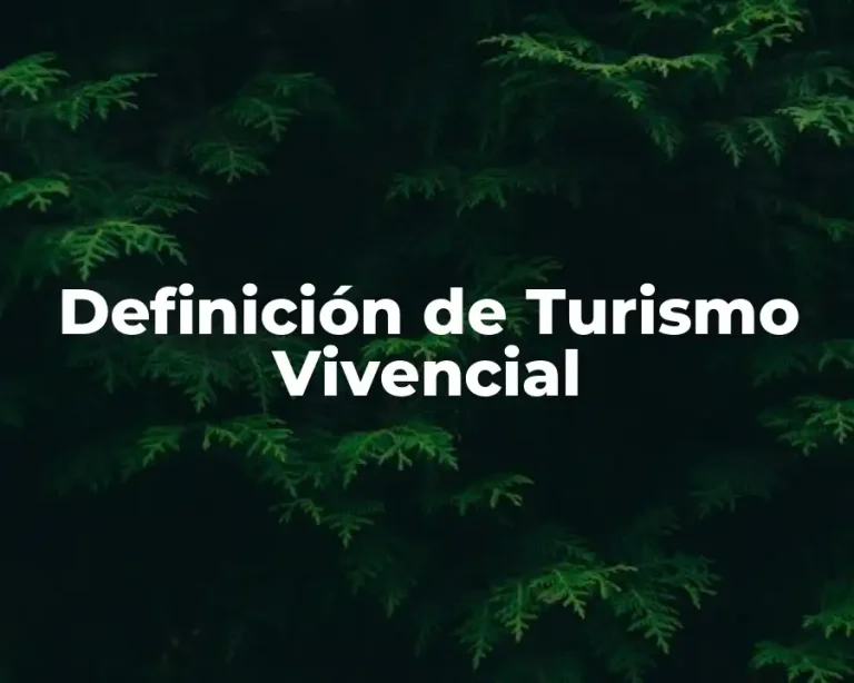 Definición de Turismo Vivencial