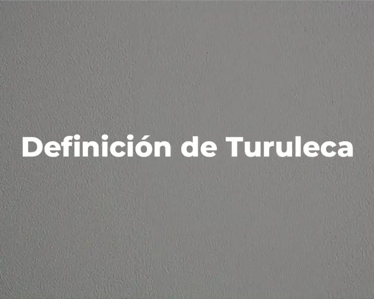 Definición de Turuleca